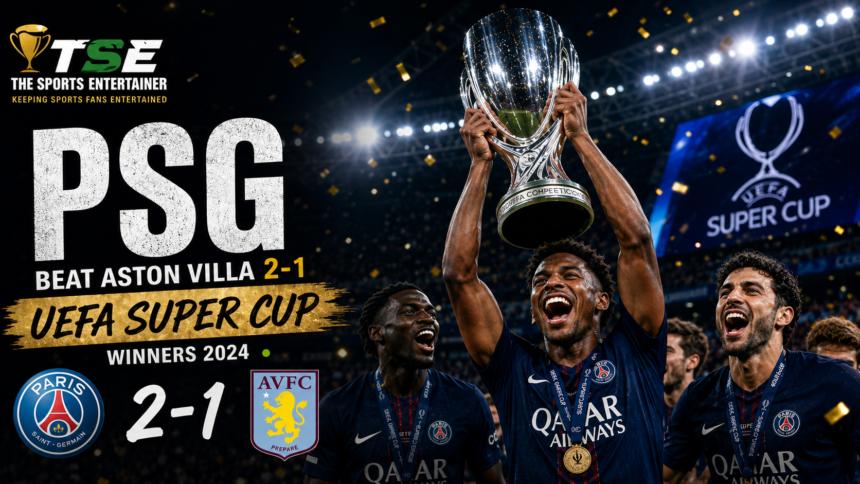 UEFA Super Cup: PSG Beat Aston Villa 2-1