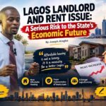 Lagos Landlord and Rent Issue: A Serious Risk to the State’s Economic Future