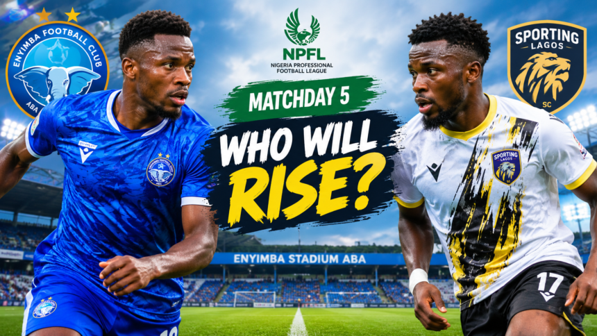 NPFL Matchday 5: Enyimba vs Sporting Lagos Live Today
