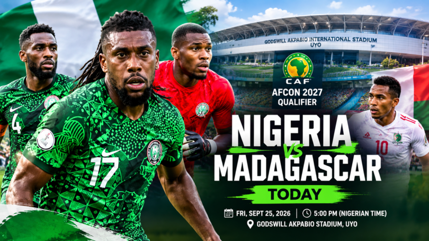 LIVE: Nigeria vs Madagascar AFCON 2027 Qualifier in Uyo 5pm