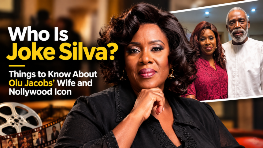 Who Is Joke Silva? Things to Know About Olu Jacobs’ Wife and Nollywood Icon
