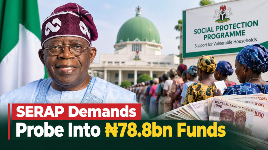 SERAP N78.8bn Probe: Tinubu Asked to Investigate Social Protection Funds